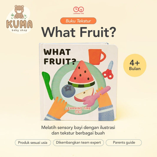 Learning Time- What Fruit? - Buku Tekstur Bayi/ Sensory Book/ Buku Bayi Newborn/Buku Cerita Bayi/ Storytelling Series